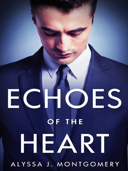 Title details for Echoes of the Heart by Alyssa J. Montgomery - Available